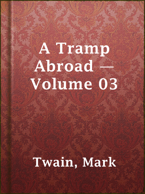 Title details for A Tramp Abroad — Volume 03 by Mark Twain - Available